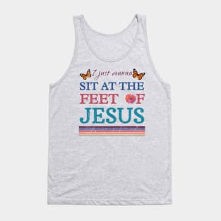I Just Wanna Sit At The Feet Of Jesus, vintage Tank Top
